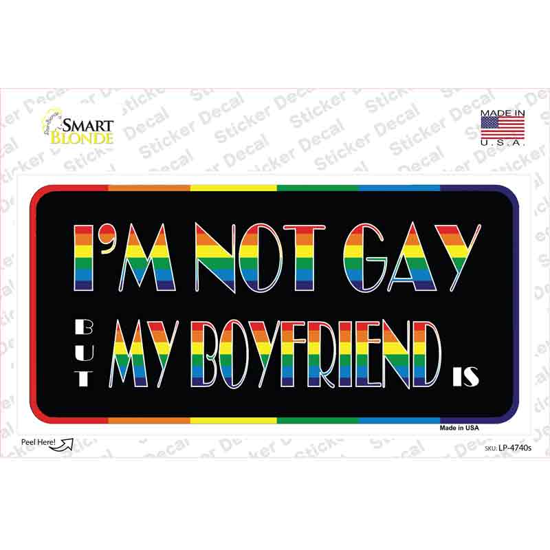 Im Not Gay But My Boyfriend Is Novelty Sticker Decal Small