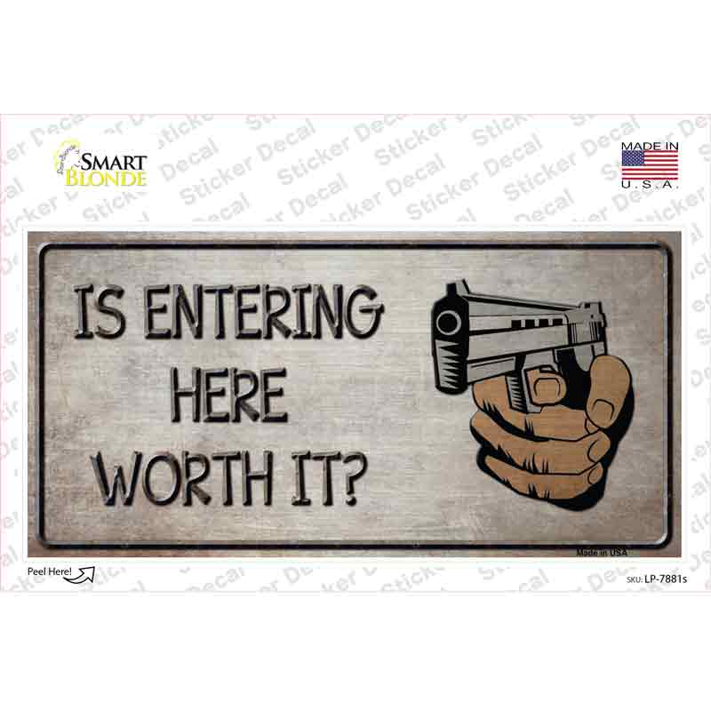 Entering Worth It Novelty Sticker Decal Small