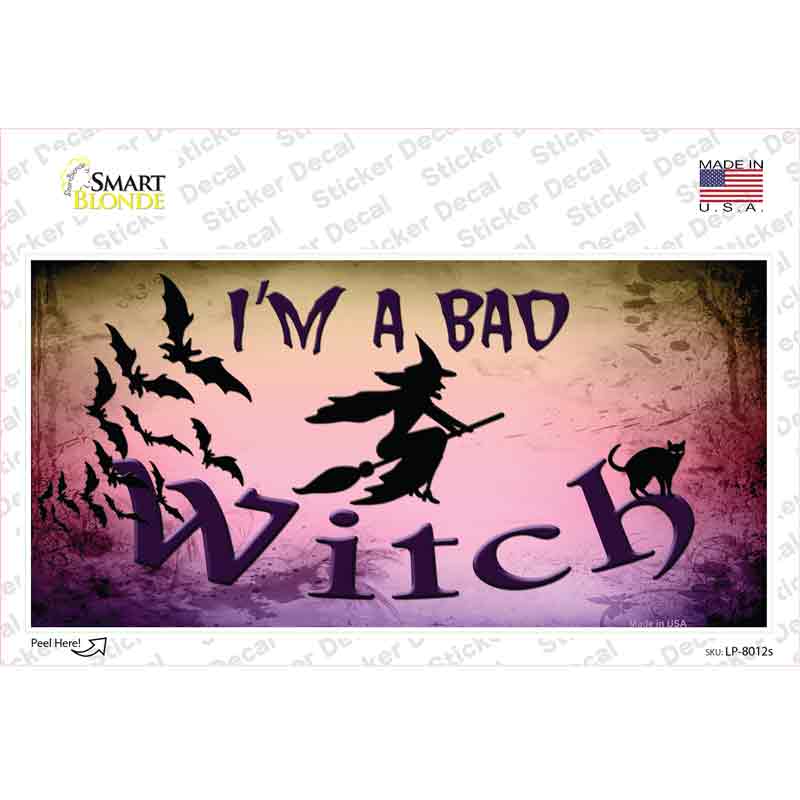 Im A Bad Witch Novelty Sticker Decal Small