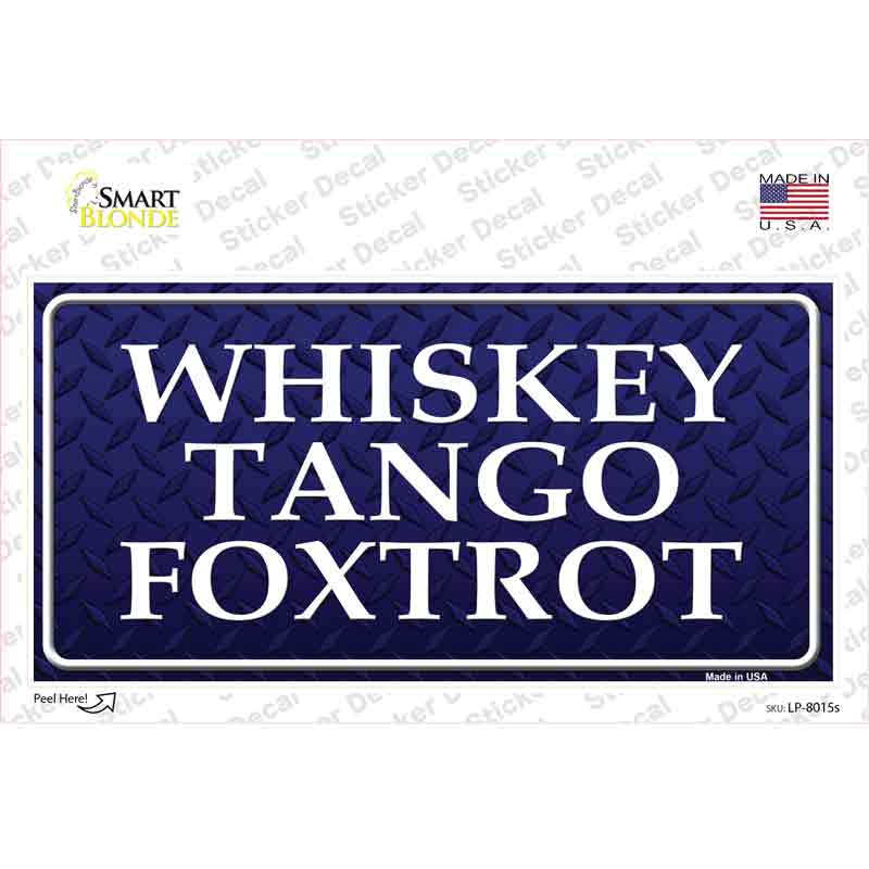 Whiskey Tango Foxtrot Novelty Sticker Decal Small