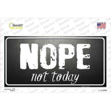 Nope Not Today Novelty Sticker Decal