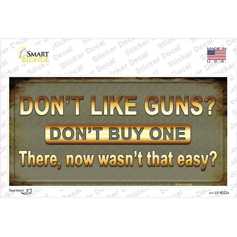 Dont Like Guns Novelty Sticker Decal Small