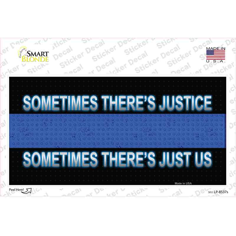 Sometimes Theres Justice Blue Line Novelty Sticker Decal Small