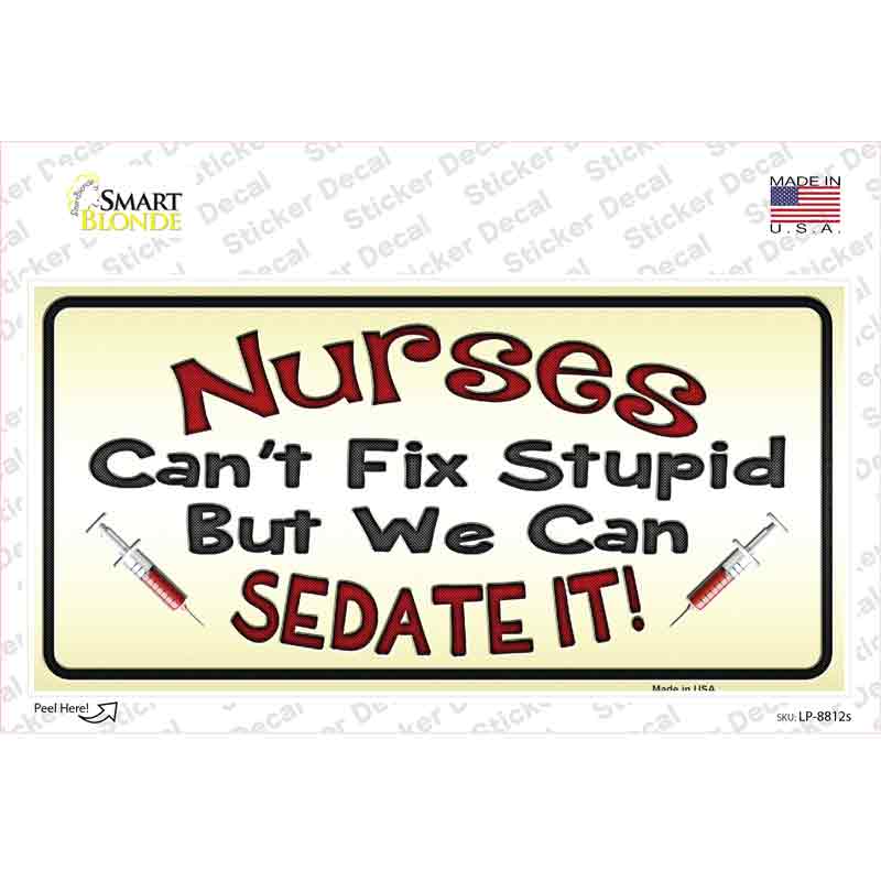 Nurses Sedate It Novelty Sticker Decal Small