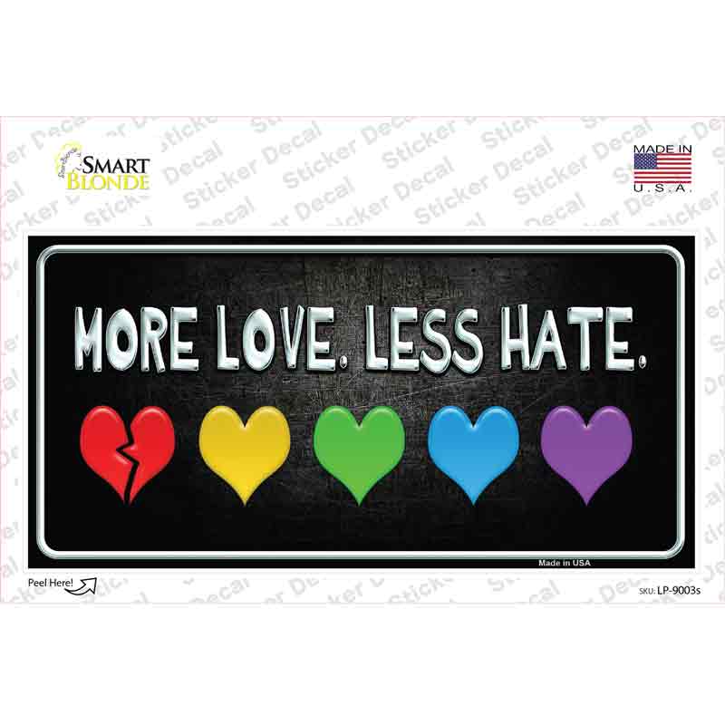 More Love Less Hate Rainbow Novelty Sticker Decal Small