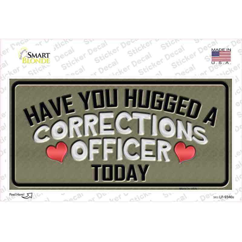 Have You Hugged Corrections Officer Novelty Sticker Decal Small