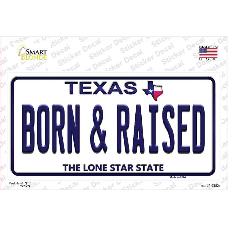 Born and Raised Texas Novelty Sticker Decal Small