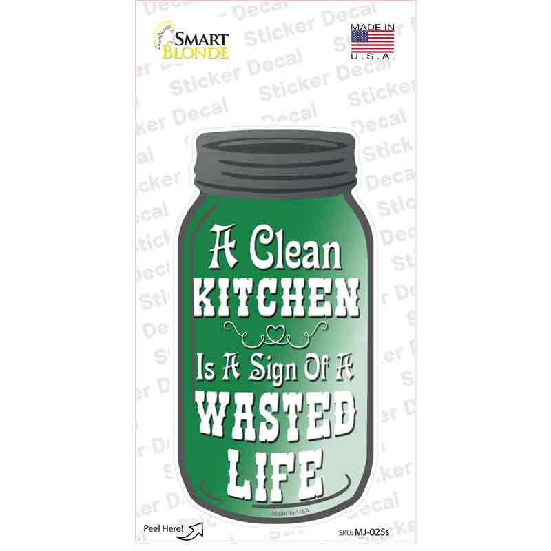 Clean Kitchen Wasted Life Novelty Mason Jar Sticker Decal Small