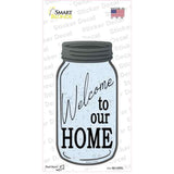 Welcome To Our Home Novelty Mason Jar Sticker Decal