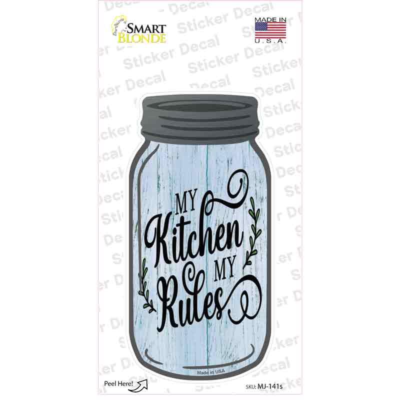 My Kitchen My Rules Novelty Mason Jar Sticker Decal Small