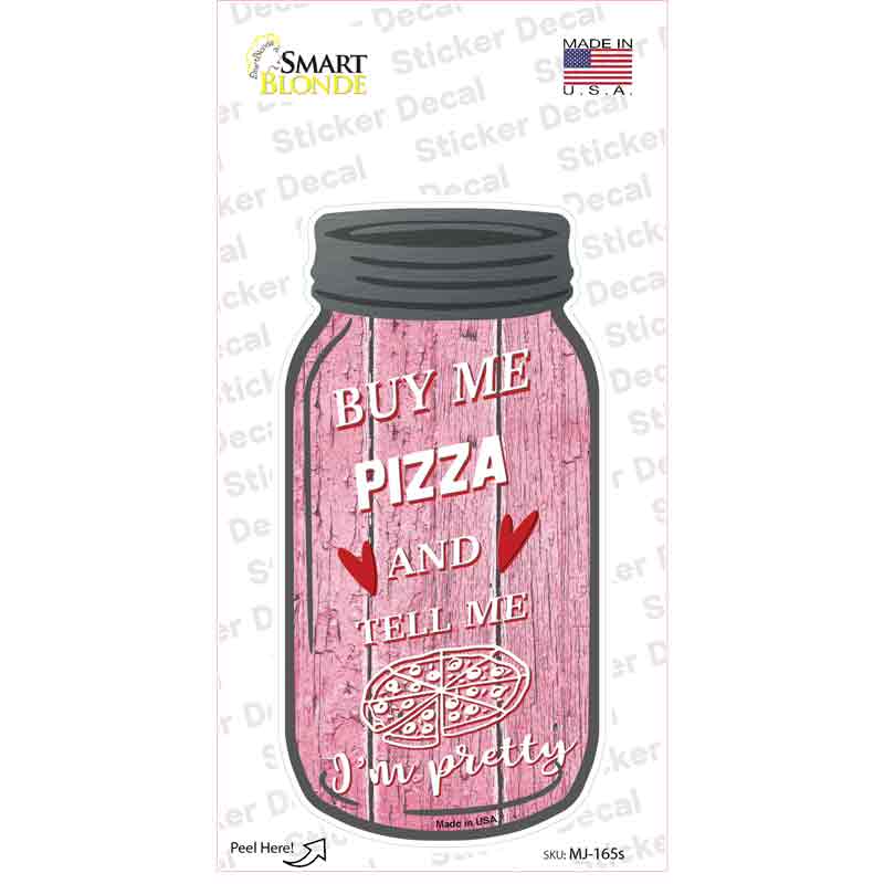 Buy Me Pizza Pink Novelty Mason Jar Sticker Decal Small