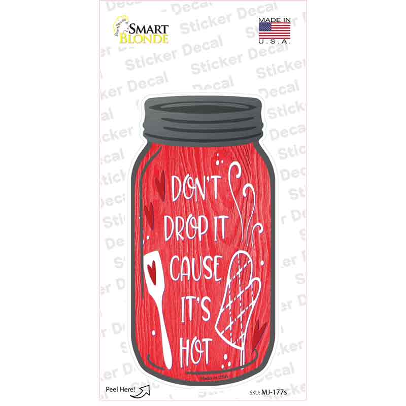 Dont Drop Its Hot Red Novelty Mason Jar Sticker Decal Small