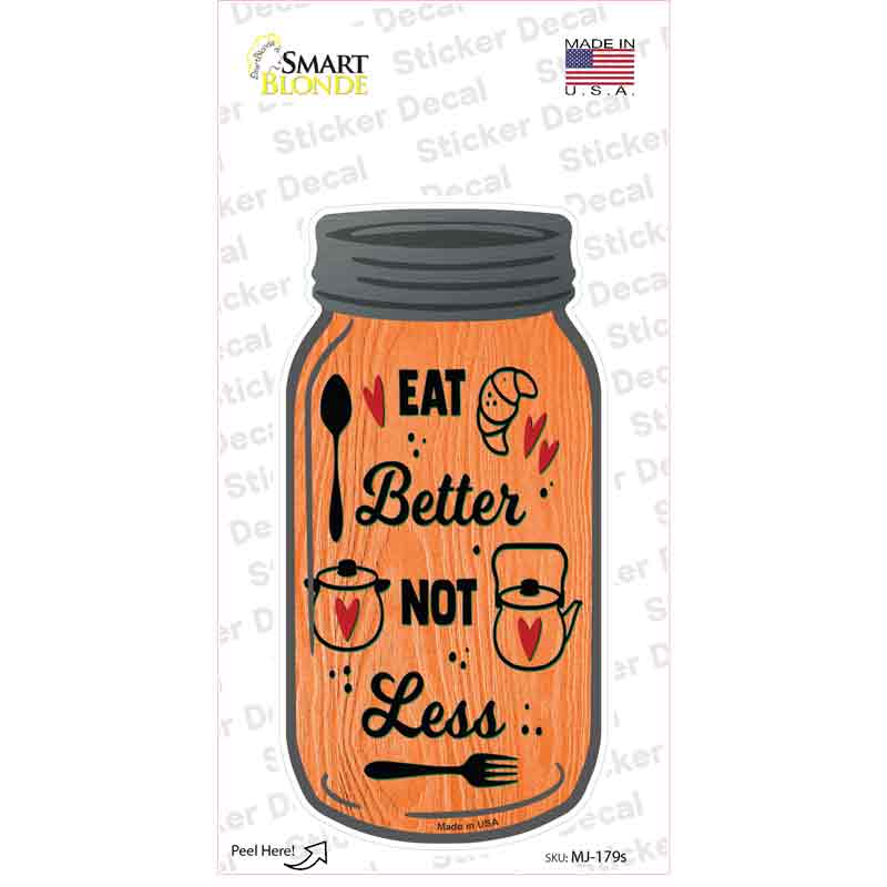 Eat Better Not Less Novelty Mason Jar Sticker Decal Small