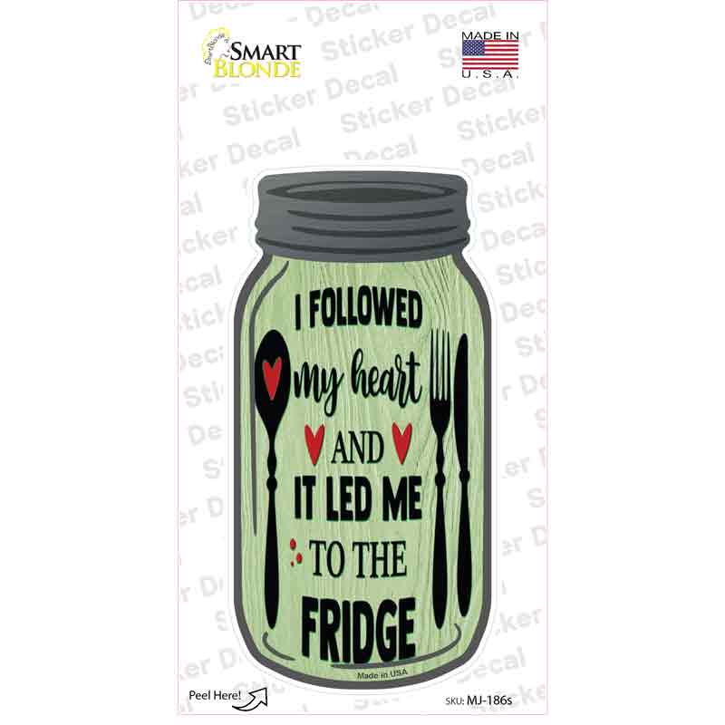 Heart Led Me To Fridge Novelty Mason Jar Sticker Decal Small