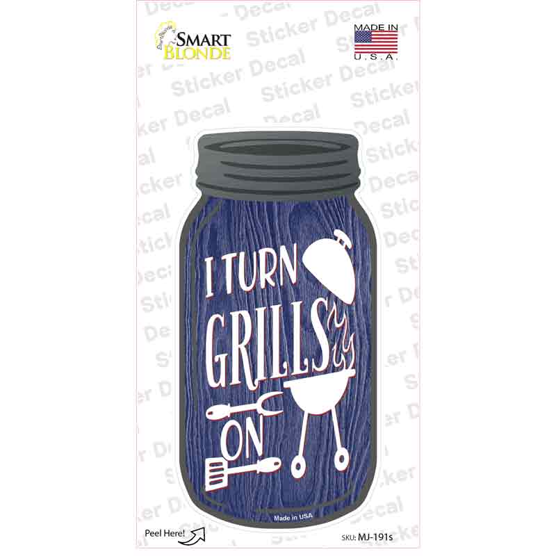 I Turn Grills On Novelty Mason Jar Sticker Decal Small