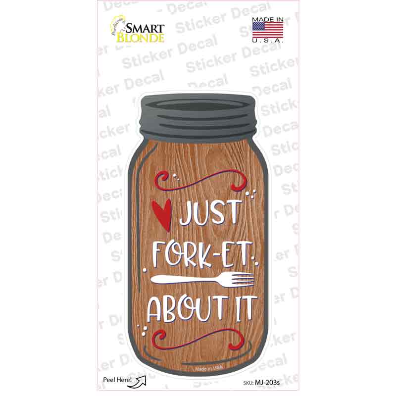 Forget About It Wood Novelty Mason Jar Sticker Decal Small