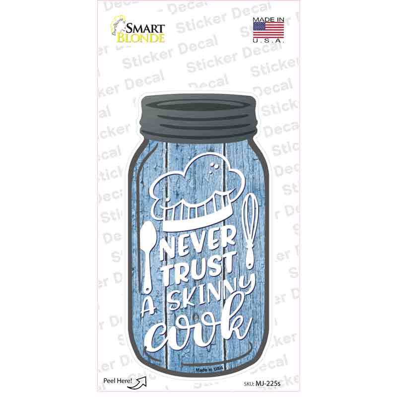 Never Trust Skinny Cook Novelty Mason Jar Sticker Decal Small