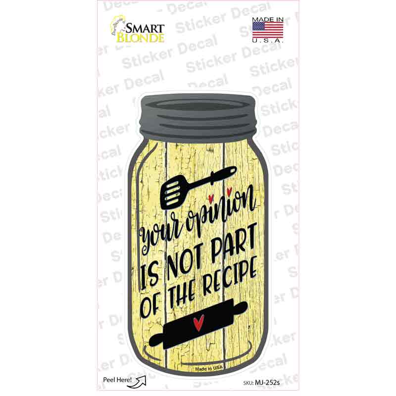 Opinion Not In Recipe Yellow Novelty Mason Jar Sticker Decal Small