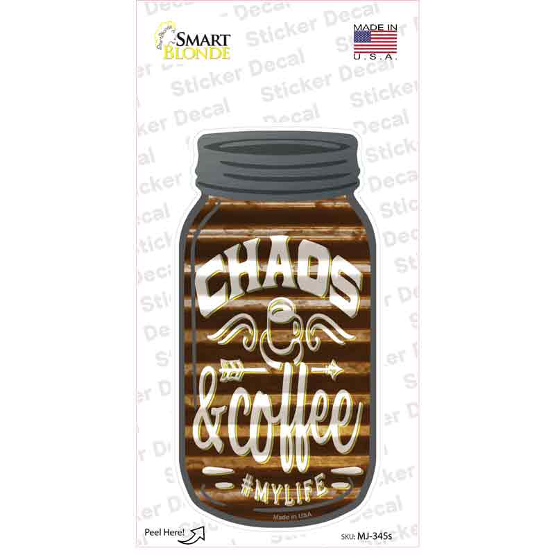 Chaos And Coffee Corrugated Brown Novelty Mason Jar Sticker Decal Small