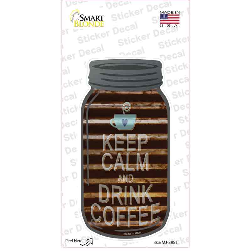 Keep Calm Drink Coffee Corrugated Novelty Mason Jar Sticker Decal Small