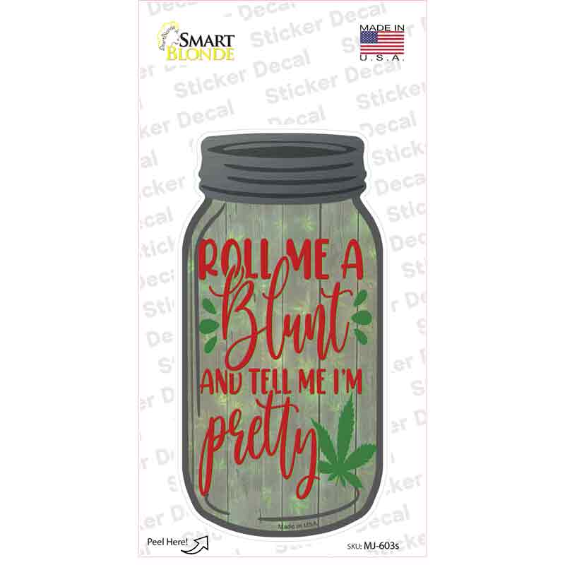 Roll Me A Blunt Novelty Mason Jar Sticker Decal Small