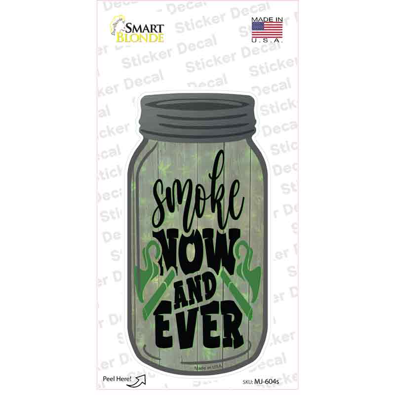 Smoke Now and Ever Novelty Mason Jar Sticker Decal Small