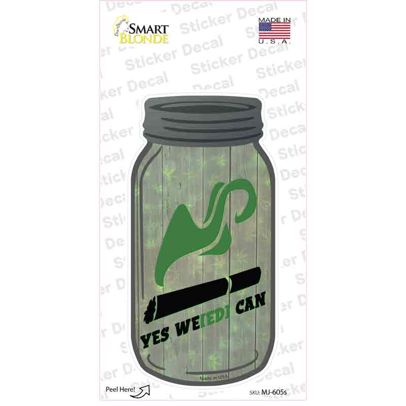 Yes Weed Can Novelty Mason Jar Sticker Decal Small