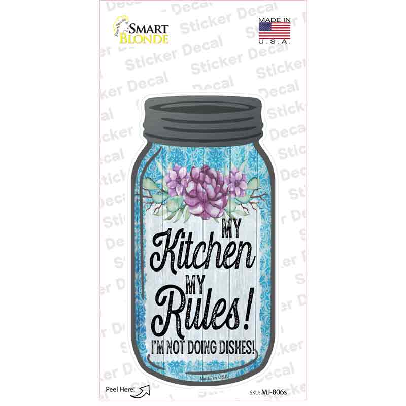 My Rules Not Doing Dishes Novelty Mason Jar Sticker Decal Small