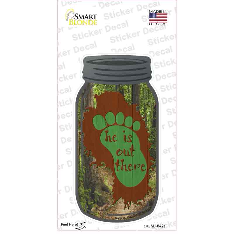 He Is Out There Footprint Novelty Mason Jar Sticker Decal Small