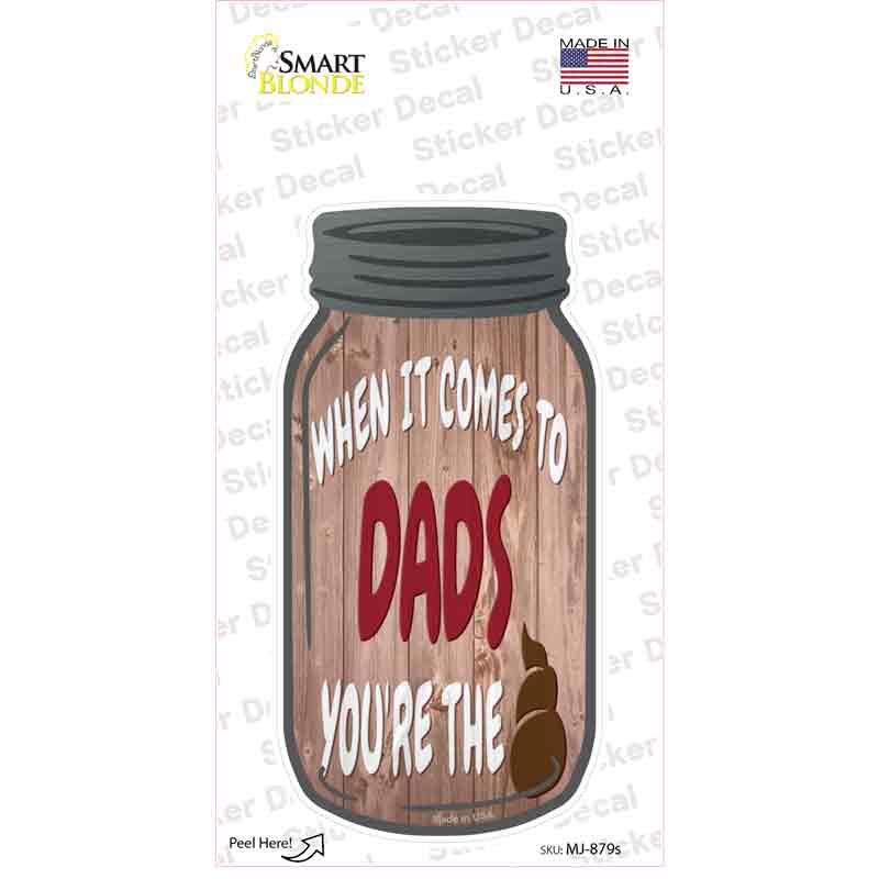 When It Comes To Dads Novelty Mason Jar Sticker Decal Small