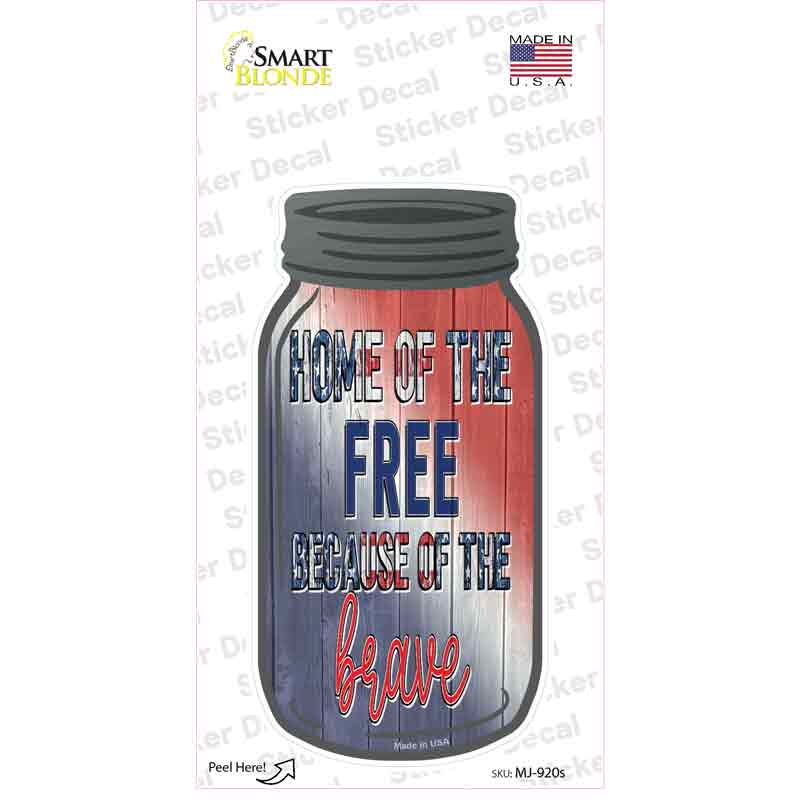 Free Because Of The Brave Mixed Novelty Mason Jar Sticker Decal Small