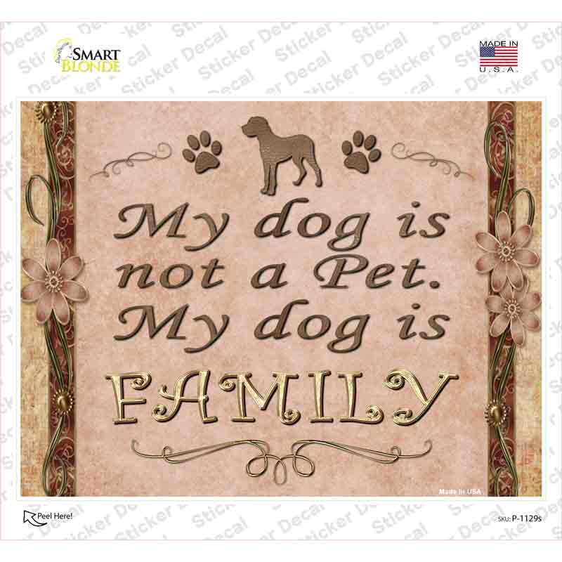 My Dog Is My Family Novelty Rectangle Sticker Decal Small