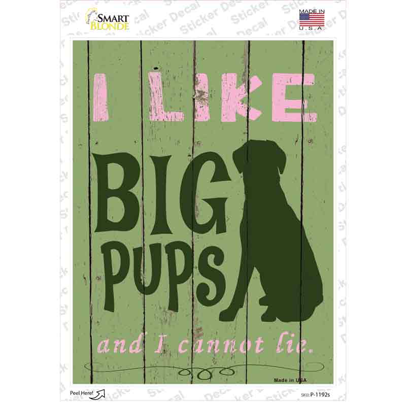 I Like Big Pups Green Novelty Rectangle Sticker Decal Small