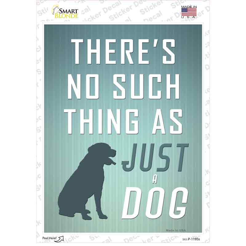 No Such Thing As Just A Dog Novelty Rectangle Sticker Decal Small