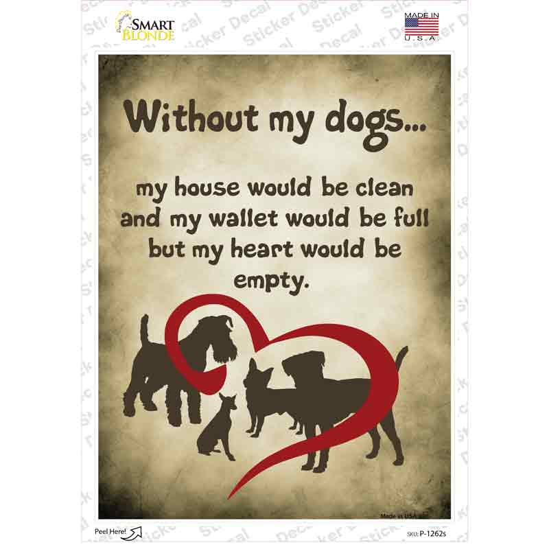 Without My Dogs Novelty Rectangle Sticker Decal Small