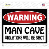 Man Cave Violators Will Be Shot Novelty Rectangle Sticker Decal Small