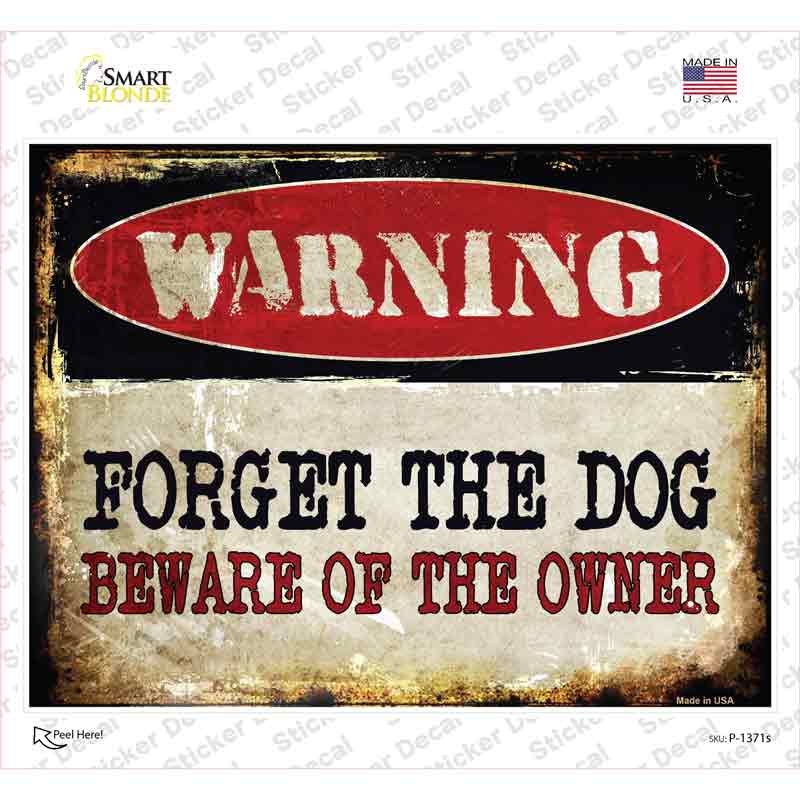 Forget The Dog Novelty Rectangle Sticker Decal Small