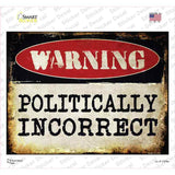 Politically Incorrect Novelty Rectangle Sticker Decal Small