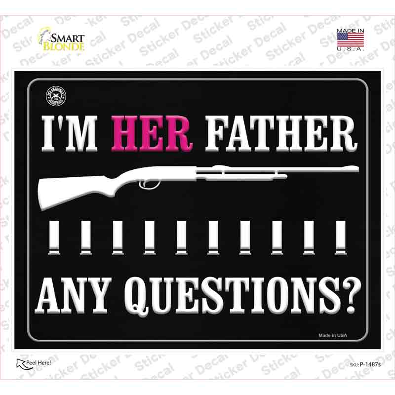 Im Her Father Any Questions Novelty Rectangle Sticker Decal Small