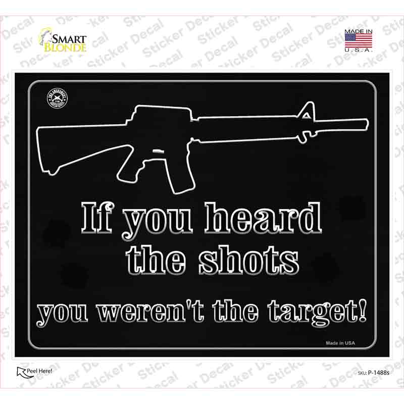 If You Heard The Shot You Werent The Target Novelty Rectangle Sticker Decal Small