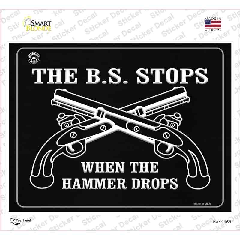 The B.S. Stops When The Hammer Drops Novelty Rectangle Sticker Decal Small