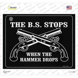 The B.S. Stops When The Hammer Drops Novelty Rectangle Sticker Decal Small