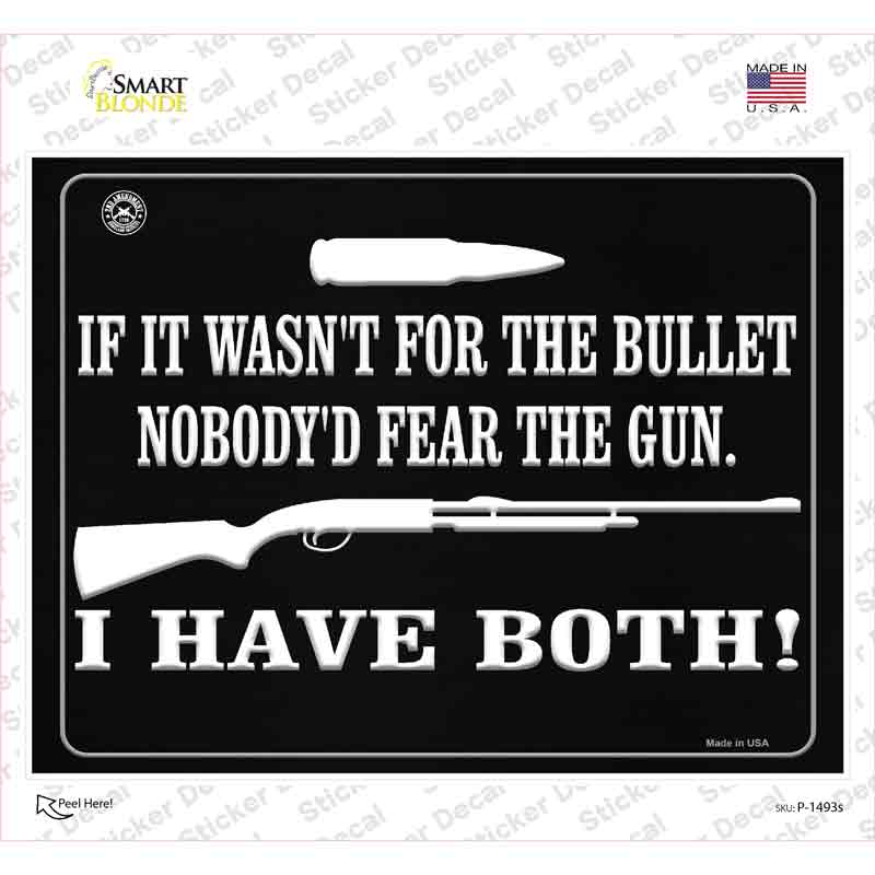 If It Wasnt For The Bullet, Nobodyd Fear Them Novelty Rectangle Sticker Decal Small