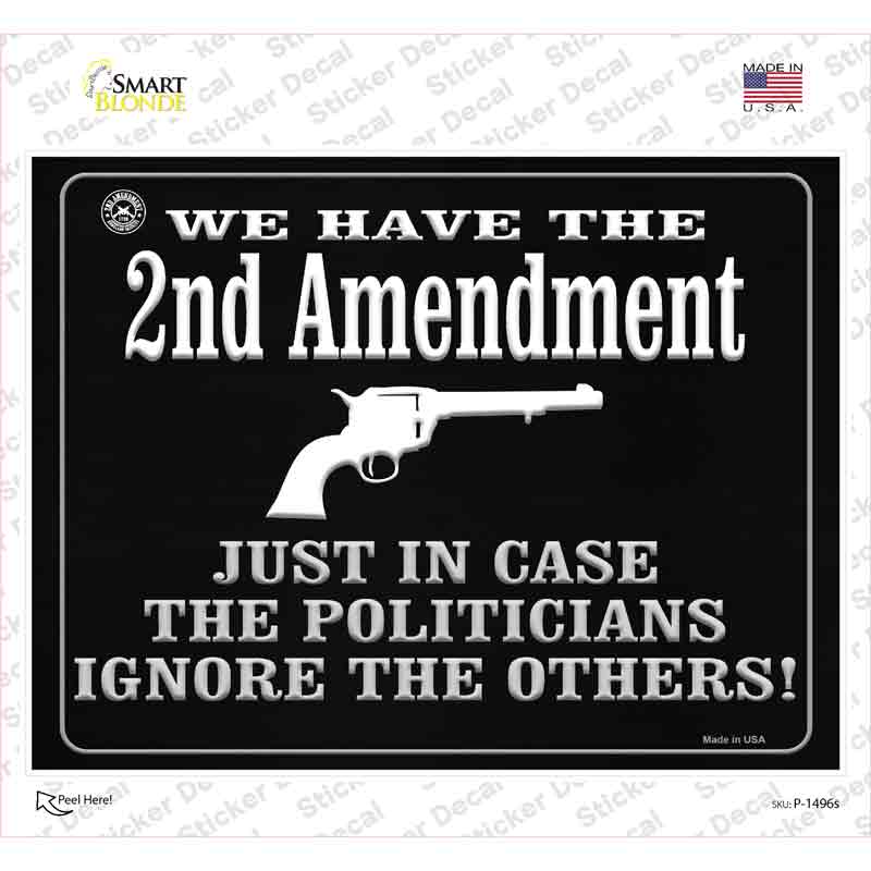 We Have The 2nd Amendment Just In Case Novelty Rectangle Sticker Decal Small