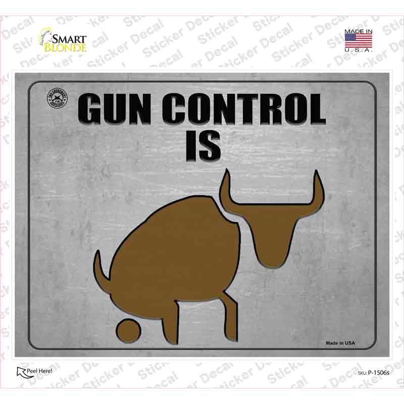 Gun Control Is BS Novelty Rectangle Sticker Decal Small