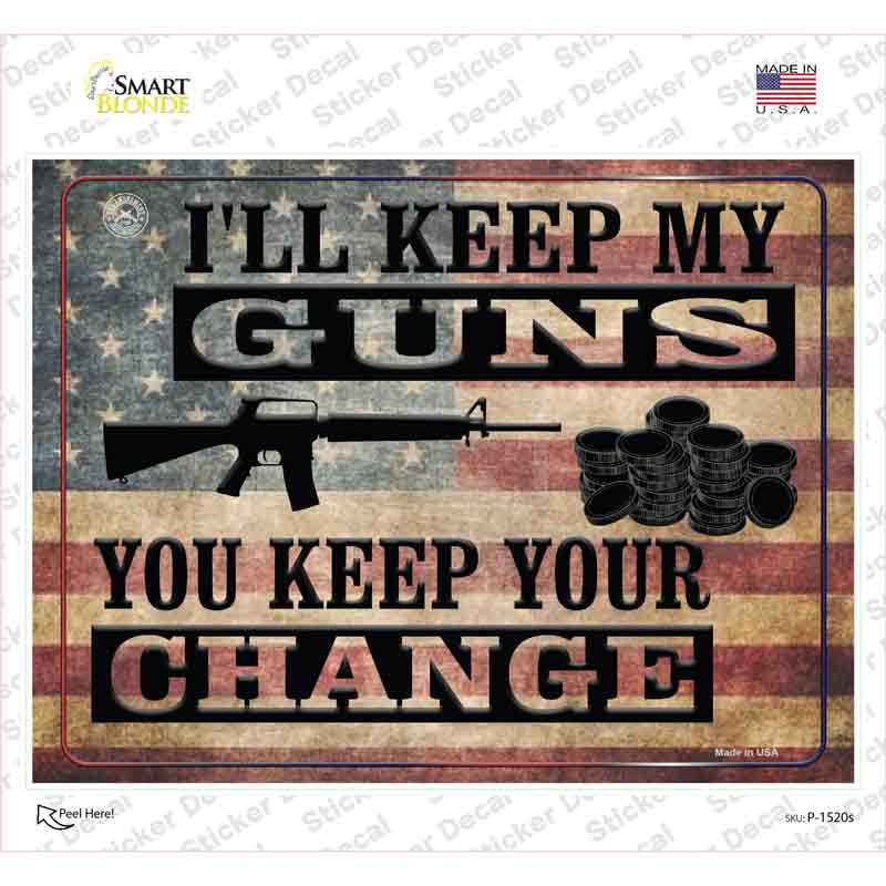 Ill Keep My Guns You Keep Your Change Novelty Rectangle Sticker Decal Small