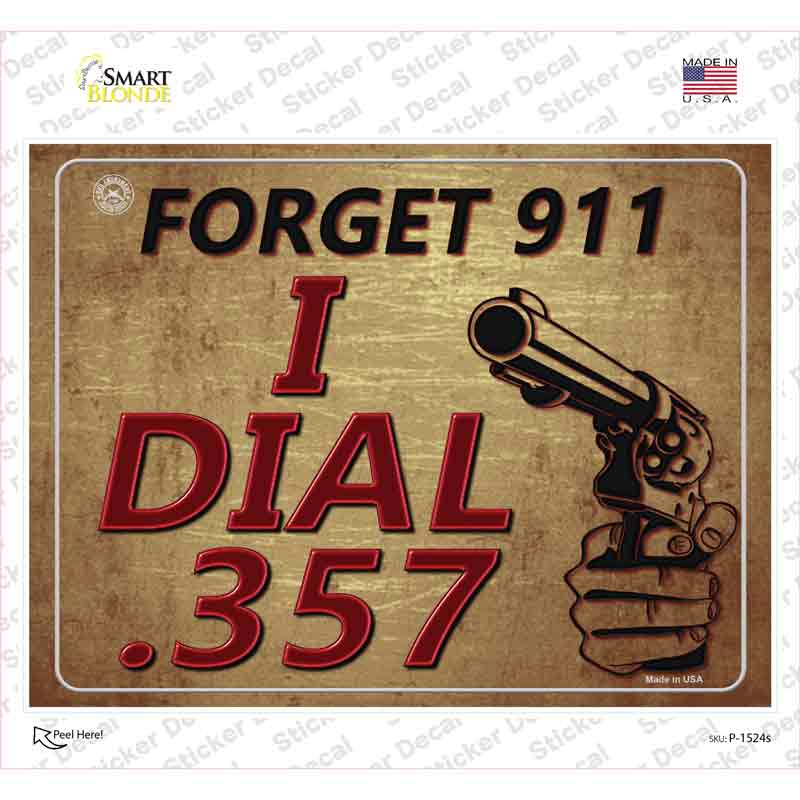 Forget 911 I Dial 357 Novelty Rectangle Sticker Decal Small