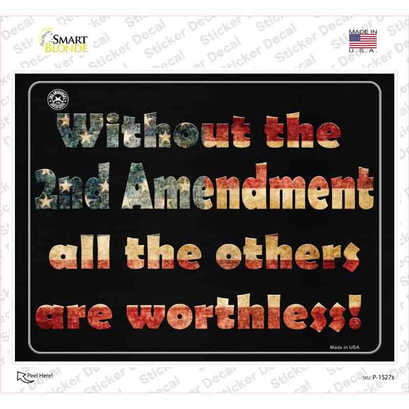 Without 2nd Amendment All Others Are Worthless Novelty Rectangle Sticker Decal Small