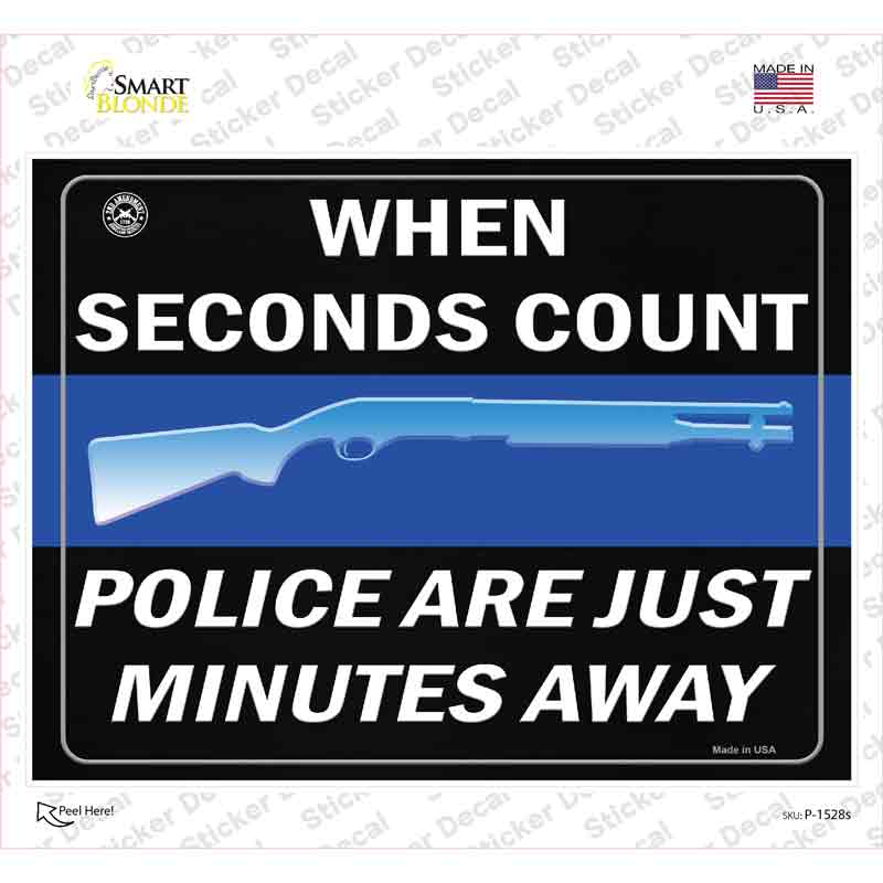 When Seconds Count Police Are Minutes Away Novelty Rectangle Sticker Decal Small