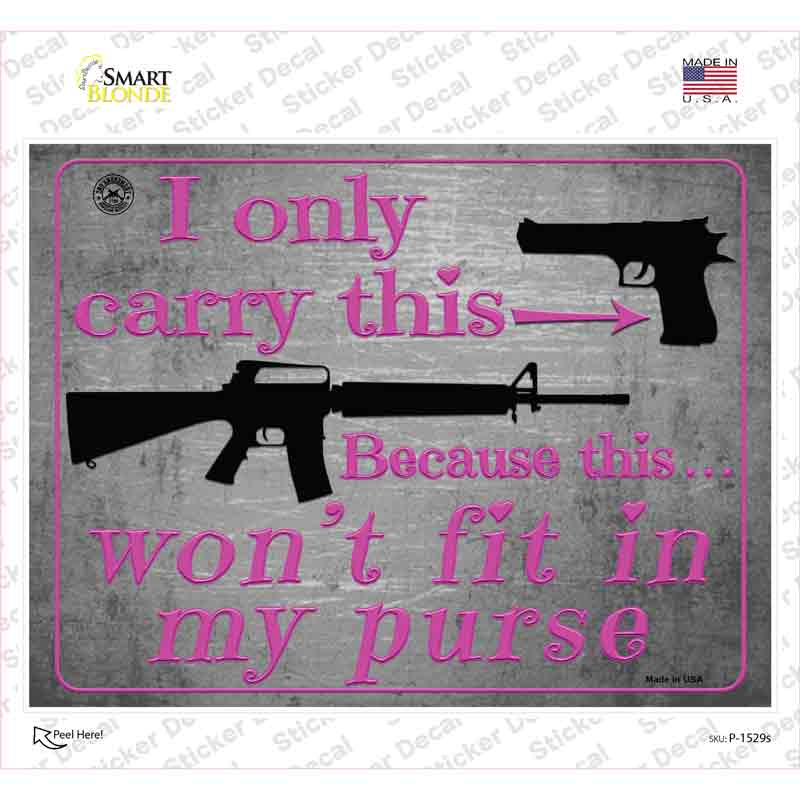 I Carry This Because This Wont Fit In My Purse Novelty Rectangle Sticker Decal Small